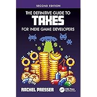 The Definitive Guide to Taxes for Indie Game Developers The Definitive Guide to Taxes for Indie Game Developers Kindle Hardcover Paperback