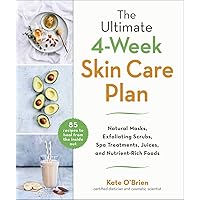 The Ultimate 4-Week Skin Care Plan: Natural Masks, Exfoliating Scrubs, Spa Treatments, Juices, and Nutrient-Rich Foods The Ultimate 4-Week Skin Care Plan: Natural Masks, Exfoliating Scrubs, Spa Treatments, Juices, and Nutrient-Rich Foods Kindle Hardcover