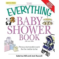 The Everything Baby Shower Book: Throw a memorable event for mother-to-be (Everything®) The Everything Baby Shower Book: Throw a memorable event for mother-to-be (Everything®) Kindle Paperback