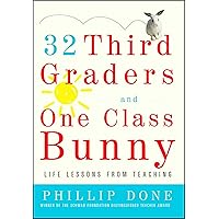 32 Third Graders and One Class Bunny: Life Lessons from Teaching (A Gift for Teachers) 32 Third Graders and One Class Bunny: Life Lessons from Teaching (A Gift for Teachers) Paperback Audible Audiobook Kindle Hardcover Audio CD