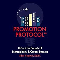 Promotion Protocol: Unlock the Secrets of Promotability & Career Success Promotion Protocol: Unlock the Secrets of Promotability & Career Success Audible Audiobook Paperback Kindle