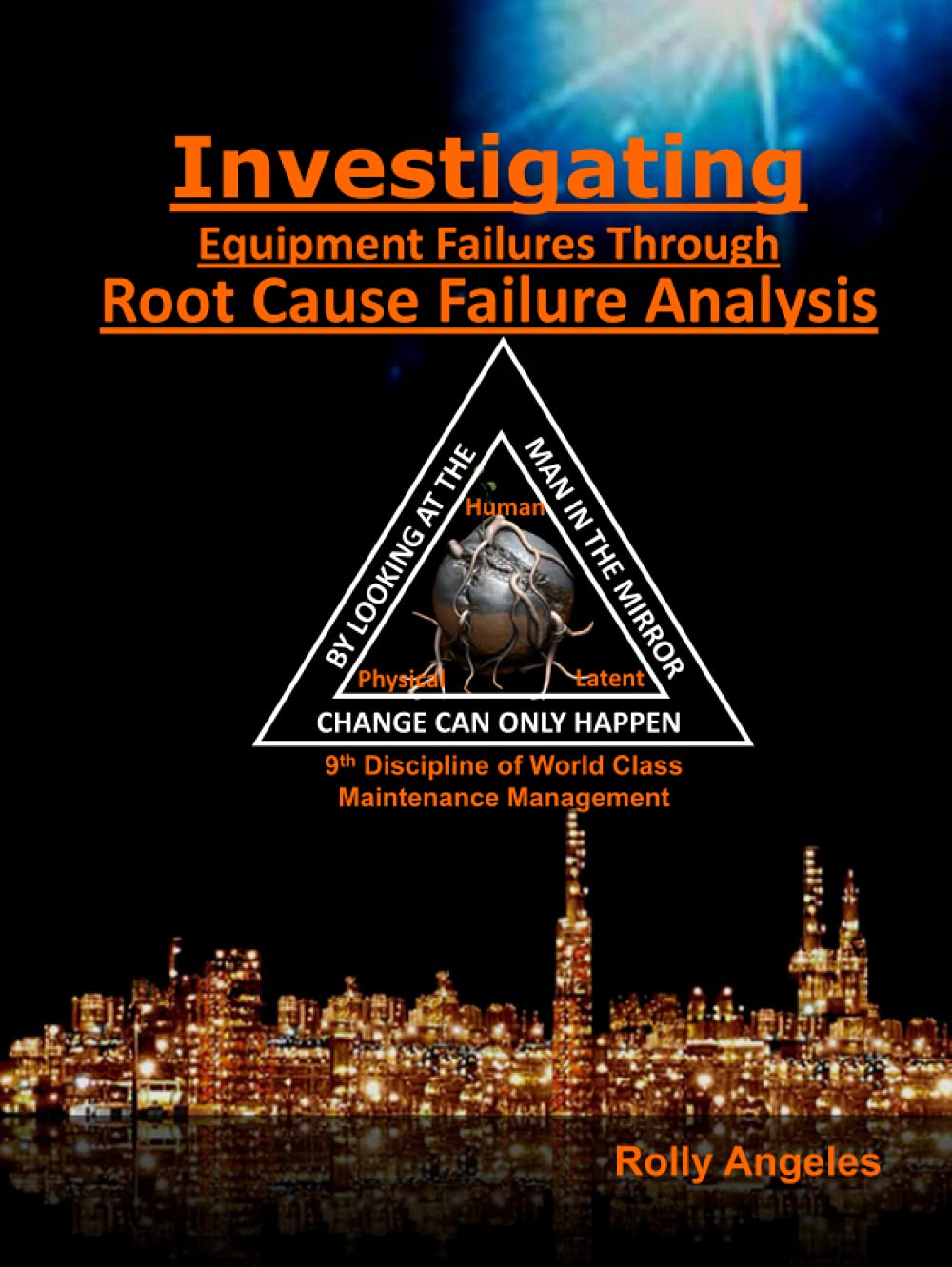 Investigating Equipment Failures Through Root Cause Failure Analysis: 9th Discipline on World Class Maintenance Management