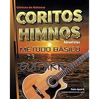 Cánticos de Alabanza, Himnos, Método Básico de Guitarra, Coritos e Himnos Adventistas: Cánticos e Himnos Cristianos (Spanish Edition) Cánticos de Alabanza, Himnos, Método Básico de Guitarra, Coritos e Himnos Adventistas: Cánticos e Himnos Cristianos (Spanish Edition) Paperback Kindle