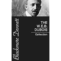 The W.E.B. Dubois Collection The W.E.B. Dubois Collection Kindle
