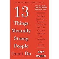 13 Things Mentally Strong People Don't Do: Take Back Your Power, Embrace Change, Face Your Fears, and Train Your Brain for Happiness and Success 13 Things Mentally Strong People Don't Do: Take Back Your Power, Embrace Change, Face Your Fears, and Train Your Brain for Happiness and Success Paperback Audible Audiobook Kindle Hardcover Audio CD