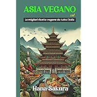 Asia Vegano XXL: Le migliori ricette vegane da tutta l'Asia (Italian Edition) Asia Vegano XXL: Le migliori ricette vegane da tutta l'Asia (Italian Edition) Kindle Hardcover Paperback
