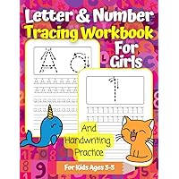 Letter & Number Tracing Workbook For Girls And Handwriting Practice For Kids Ages 3-5: Alphabet and 1 to 30 Numbers Printing For Preschool and Kindergarten