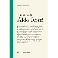 Il mondo di Aldo Rossi (Figure Vol. 3) (Italian Edition) Il mondo di Aldo Rossi (Figure Vol. 3) (Italian Edition) Kindle