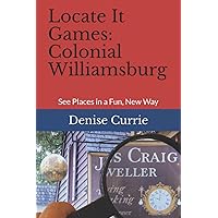 Locate It Games: Colonial Williamsburg: See Places in a Fun, New Way