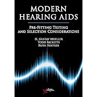 Modern Hearing Aids: Pre-Fitting Testing and Selection Considerations Modern Hearing Aids: Pre-Fitting Testing and Selection Considerations Hardcover
