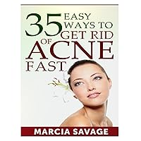 35 Easy Ways To Get Rid Of Acne Fast 35 Easy Ways To Get Rid Of Acne Fast Kindle Paperback