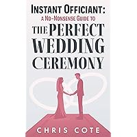 Instant Officiant: A No-Nonsense Guide to the Perfect Wedding Ceremony