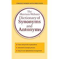 The Merriam-Webster Dictionary of Synonyms and Antonyms The Merriam-Webster Dictionary of Synonyms and Antonyms Mass Market Paperback Kindle Paperback School & Library Binding