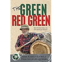 The Green Red Green: Made Almost Entirely from Recycled Material The Green Red Green: Made Almost Entirely from Recycled Material Paperback Kindle