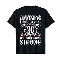 Annoying Each Other for 30 Years - 30th Wedding Anniversary T-Shirt