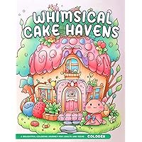 Whimsical Cake Havens: A Delightful Coloring Journey for Adults and Teens into The Enchanting Sweet World of Cake Homes Coloring Book For Relaxation
