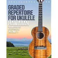 Graded Hawaiian Repertoire for Ukulele: For high G Ukulele (Graded Repertoire for Ukulele)