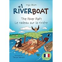 Riverboat: Let's Build a Raft - Le radeau sur la rivière: Children's Picture Book English-French incl. Coloring Pics and Q&A (Riverboat Adventures French)