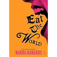 Eat the World: A Collection of Poems Eat the World: A Collection of Poems Hardcover Audible Audiobook Kindle