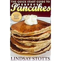 The Quick Start Guide to Perfect Pancakes: How to Make Pancakes That Are Delicious, Light and Fluffy The Quick Start Guide to Perfect Pancakes: How to Make Pancakes That Are Delicious, Light and Fluffy Kindle