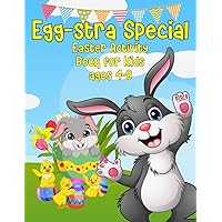 Egg-stra Special Easter Activity Book For Kids Ages 4-8: An Easter Activity and Coloring Book Just for Kids, Contains Sudoku, Mazes, Find and Count, ... Pages and More. Perfect Easter Basket Stuffer