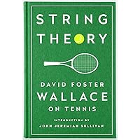 String Theory: David Foster Wallace on Tennis: A Library of America Special Publication String Theory: David Foster Wallace on Tennis: A Library of America Special Publication Hardcover
