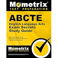 ABCTE English Language Arts Exam Secrets Study Guide: ABCTE Test Review for the American Board for Certification of Teacher Excellence Exam ABCTE English Language Arts Exam Secrets Study Guide: ABCTE Test Review for the American Board for Certification of Teacher Excellence Exam Paperback