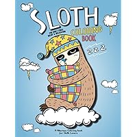 Sloth Coloring Book: Fun Hilarious Designs for Sloth Lovers: Cute & Funny Sloth Quotes for Stress Relief and Adult Relaxation