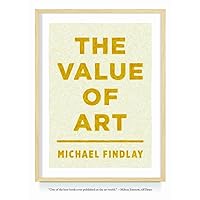 The Value of Art: Money, Power, Beauty The Value of Art: Money, Power, Beauty Paperback Hardcover