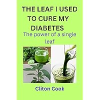 THE LEAF I USED TO CURE MY DIABETES : The power of a single leaf