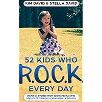 52 Kids who R.O.C.K. Every Day: Inspiring stories of young people who Radiate Outrageous Compassion & Kindness 52 Kids who R.O.C.K. Every Day: Inspiring stories of young people who Radiate Outrageous Compassion & Kindness Kindle Paperback