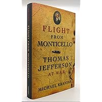 Flight from Monticello: Thomas Jefferson at War Flight from Monticello: Thomas Jefferson at War Hardcover Kindle Audible Audiobook Paperback