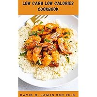 LOW CARB LOW CALORIE COOKBOOK: Detailed Guide On How To Boost Your Health, Look And Feel Great With Low Carb And Calorie Recipes LOW CARB LOW CALORIE COOKBOOK: Detailed Guide On How To Boost Your Health, Look And Feel Great With Low Carb And Calorie Recipes Kindle