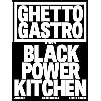 Ghetto Gastro Presents Black Power Kitchen Ghetto Gastro Presents Black Power Kitchen Hardcover Kindle