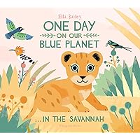 One Day On Our Blue Planet: In The Savannah One Day On Our Blue Planet: In The Savannah Hardcover Paperback
