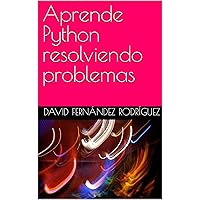Aprende Python resolviendo problemas (Spanish Edition) Aprende Python resolviendo problemas (Spanish Edition) Kindle Paperback