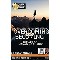 Overcoming and Becoming: The Art of Managing Change Overcoming and Becoming: The Art of Managing Change Kindle Paperback
