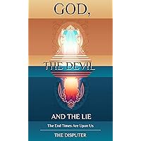 God, the Devil, and the Lie (God, the Devil, and the Lie (4 Book Series) 1) God, the Devil, and the Lie (God, the Devil, and the Lie (4 Book Series) 1) Kindle Paperback