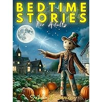 Bedtime Stories For Adults: Five Enchanting Tales: A Collection of Captivating Stories for Adult Dreamers and Nighttime Wanderers (Twilight Tales for the Soul Book 2)