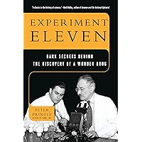 Experiment Eleven: Dark Secrets Behind the Discovery of a Wonder Drug Experiment Eleven: Dark Secrets Behind the Discovery of a Wonder Drug Kindle Hardcover Paperback