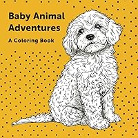 Baby Animal Adventures: A Coloring Book