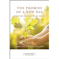 The Promise of a New Day: Meditations for Reflection and Renewal (Hazelden Meditations) The Promise of a New Day: Meditations for Reflection and Renewal (Hazelden Meditations) Paperback Kindle Hardcover Mass Market Paperback