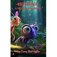 Rico Roach & the Enchanted Orchid : Book 2 in the World of Marcus Metamorphosis Rico Roach & the Enchanted Orchid : Book 2 in the World of Marcus Metamorphosis Kindle Hardcover Paperback