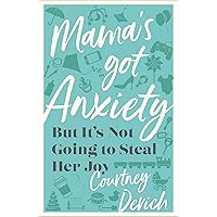 Mama's Got Anxiety: But It's Not Going to Steal Her Joy Mama's Got Anxiety: But It's Not Going to Steal Her Joy Paperback Audible Audiobook Kindle Hardcover Audio CD