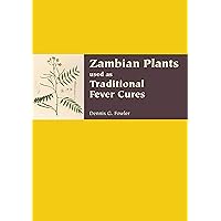 Zambian Plants Used as Traditional Fever Cures Zambian Plants Used as Traditional Fever Cures Paperback