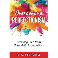Overcoming Perfectionism: Breaking Free from Perfect Expectations