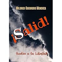¡SALID!: Vuelve a la libertad (Spanish Edition) ¡SALID!: Vuelve a la libertad (Spanish Edition) Kindle