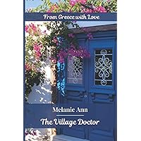 The Village Doctor: Christian Romance with Mood Boards: Set in a Mountain Village in Greece during the Summertime--