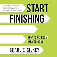Start Finishing: How to Go from Idea to Done Start Finishing: How to Go from Idea to Done Audible Audiobook Paperback Kindle Hardcover Audio CD