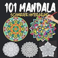 Mandala Schwarzer Hintergrund: Malbuch für Erwachsene Schwarzer Hintergrund: 101 Mandala mit Schwarzem Hintergrund, Anti Stress Malbuch für ... Mandalabuch, Mandala Nacht (German Edition)